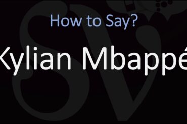 How to Pronounce Kylian Mbappé? | World Champion France Football Player