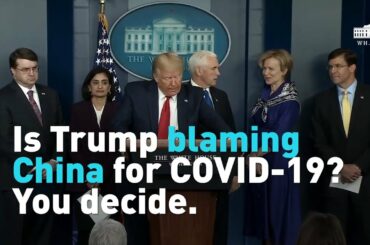 Is Trump blaming China for COVID-19? You decide.