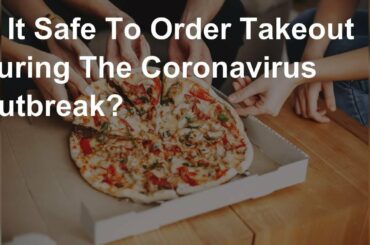 Is it safe to order takeout during the coronavirus outbreak?