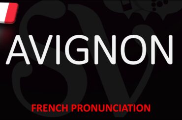 How to Pronounce Avignon? | French Cities Pronunciation