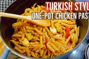 Turkish Style One Pot Chicken Pasta