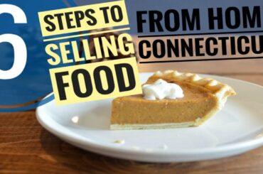 6 Steps to Start Selling Food From Home in Connecticut | Cottage Food Business