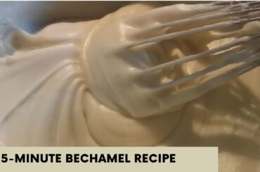 5-MINUTE BECHAMEL SAUCE RECIPE