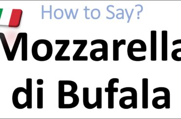 How to Pronounce Mozzarella di Bufala? (Buffalo Mozzarella Cheese)