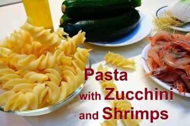 Pasta with Zucchini and Shrimps. Pasta Recipe Italian.