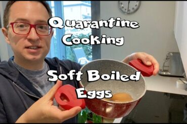 Quarantine Cooking - Episode one: "Soft Boiled Eggs"