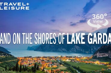 Virtual Tour of Lake Garda | 360 Travel | Travel + Leisure