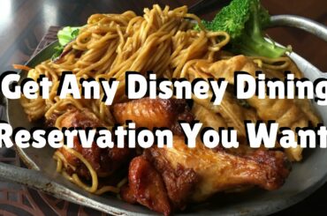 How to Book Any Disney World Dining Reservation You Want!