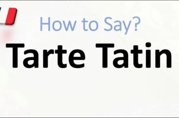 How to Pronounce Tarte Tatin? | English, American, French Pronunciation (Apple Pie)
