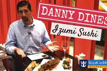 Danny Dines | Izumi Sushi | Royal Caribbean's Anthem of the Seas | 4K