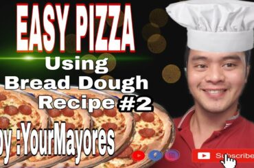 EASY HOMEMADE PIZZA USING BREAD DOUGH RECIPE Episode #2 BY YOURMAYORES YOUR SEXY CHEF