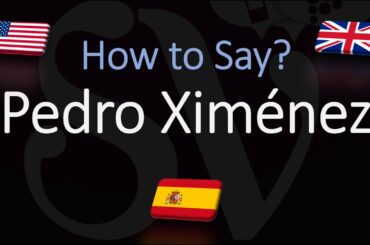 How to Pronounce Pedro Ximénez? Spanish Sherry Wine Grape Pronunciation