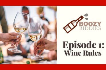 Boozy Biddies Episode 1: Our Wine Rules