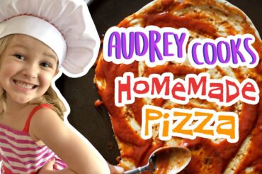 Audrey Cooks Homemade Pizza | Kids Baking | Kids Cooking at Home