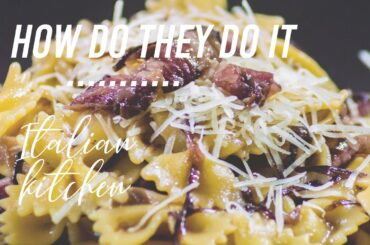 How they do it: Italian kitchen - Farfalle radicchio pancetta - B roll