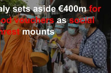 Italy sets aside £358m for food vouchers as social unrest mounts