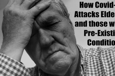 How Coronavirus Covid-19 Attacks Elderly and those with Pre-Existing Medical Conditions