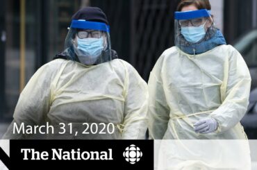 WATCH LIVE: The National for Tuesday, March 31 — Canadian-made ventilators, PPE and tests on the way
