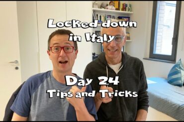 Day 24 - Tips and Tricks! What it's Like Living in Italy Shelter in Place  | Covid19