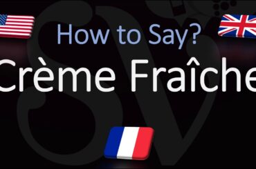 How to Pronounce Crème Fraîche? (CORRECTLY) English, American, French Pronunciation