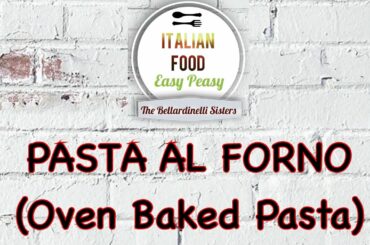 Pasta Al Forno (Oven Baked Pasta) - Italian Food Easy Peasy