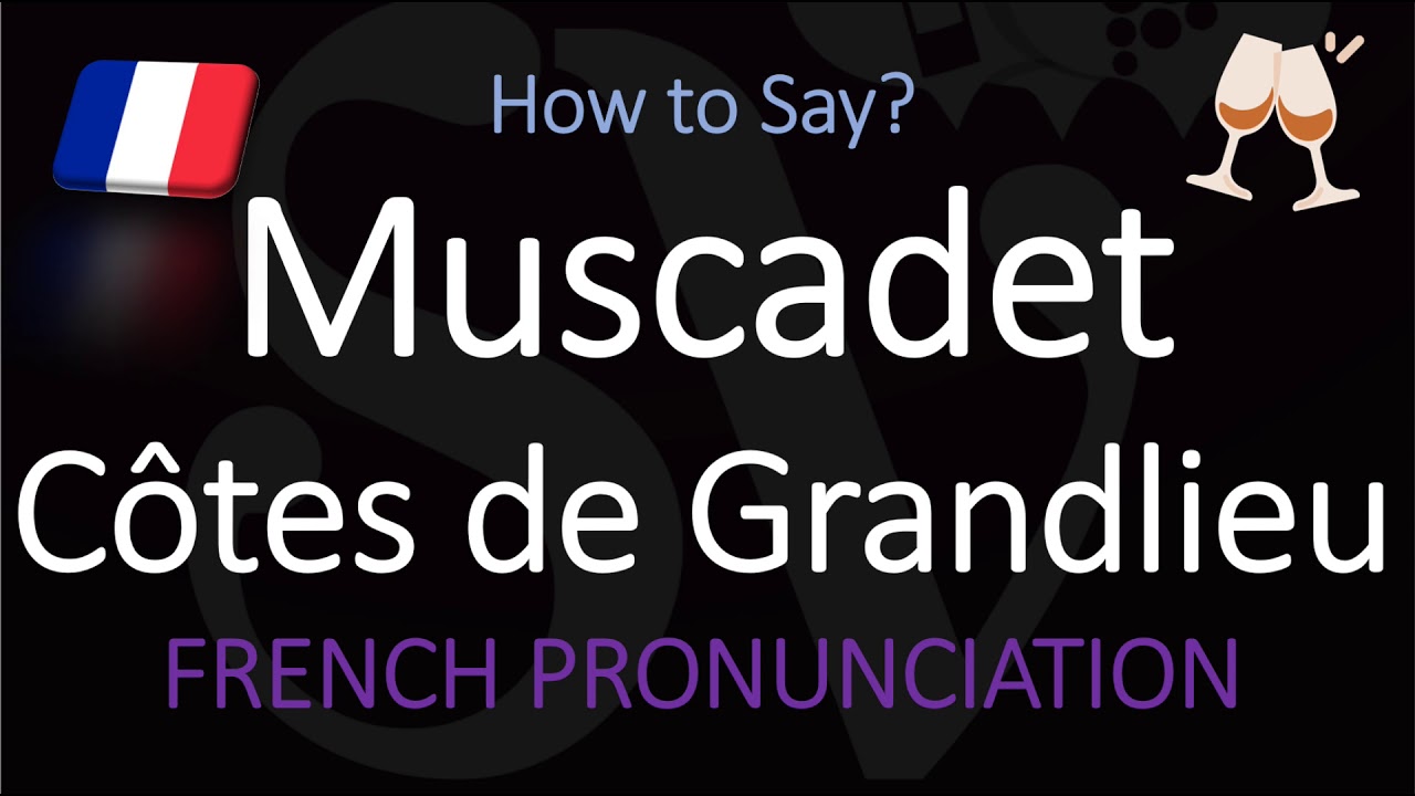 How to Pronounce Muscadet Côtes de Grandlieu? French Loire Wine Pronunciation How to Pronounce Muscadet Côtes de Grandlieu? French Loire Wine Pronunciation