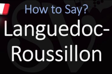 How to Pronounce Languedoc Roussillon? French Region Pronunciation