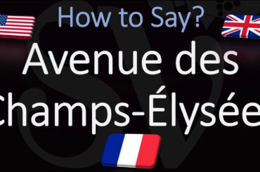 How to Pronounce Avenue des Champs Élysées?