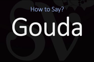 How to Pronounce Gouda? | English, American, Dutch Pronunciation