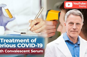 Treatment of Serious COVID-19 With Convalescent Serum