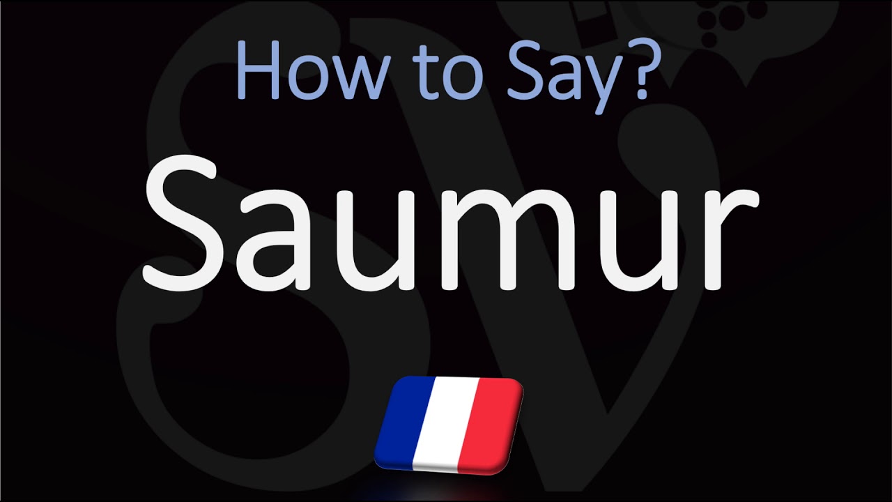 How to Pronounce Saumur? French Town & Loire Wine Pronunciation How to Pronounce Saumur? French Town & Loire Wine Pronunciation