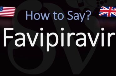 How to Pronounce Favipiravir? (CORRECTLY)