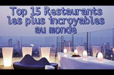 Top 15 restaurants les plus incroyables au monde🙄🙄