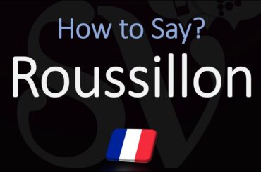How to Pronounce Roussillon? French Region Pronunciation