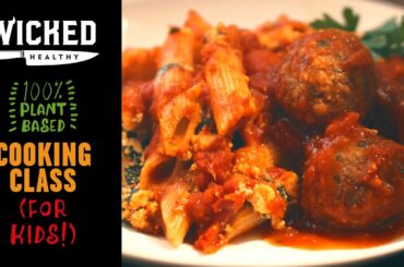 Ch.9 - Vegan "Meat"balls & Baked Penne | Plant-Based Cooking Class | Wicked Healthy Kids