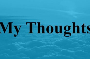 My thoughts for today.