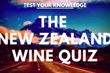 The New Zealand Wine Quiz - WSET style exam questions to test and quiz your knowledge