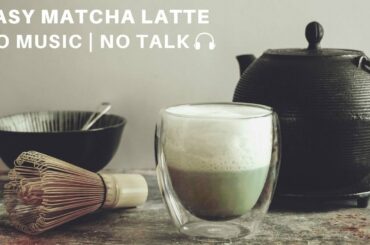 ASMR Cooking: Easy Matcha Latte Recipe |  How to make Matcha Latte |  No Music | No Talk