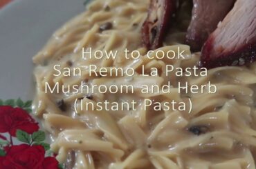 How to Cook San Remo La Pasta Mushroom and Herb (Instant Pasta)