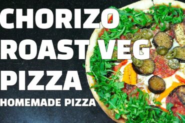 Chorizo & Roast Vegetable Pizza - Homemade Pizza Youtube