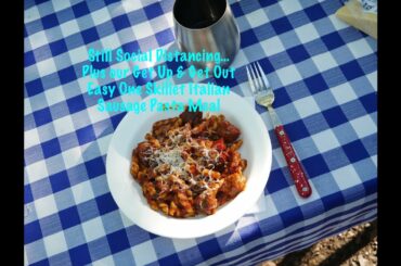 Still Social Distancing…Plus, our Get Up & Get Out Easy Italian Sausage Pasta One-Pot Meal