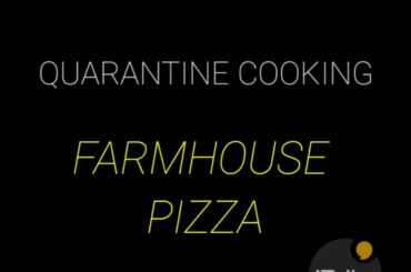 Quarantine Cooking: Farmhouse Pizza in 20 Minutes by Macky Mack | iTalks Circle Community