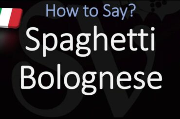 How to Pronounce Spaghetti Bolognese? (CORRECTLY) Italian Pronunciation