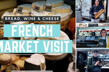 French market visit: Bread, wine & cheese food tour | Life in France