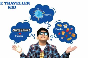 The Traveller Kid I Introduction I Travel I Gaming I Food I Learn I Explore I Devasya Madan