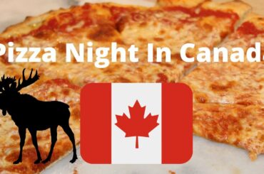 Pizza Night In Canada #StayHome