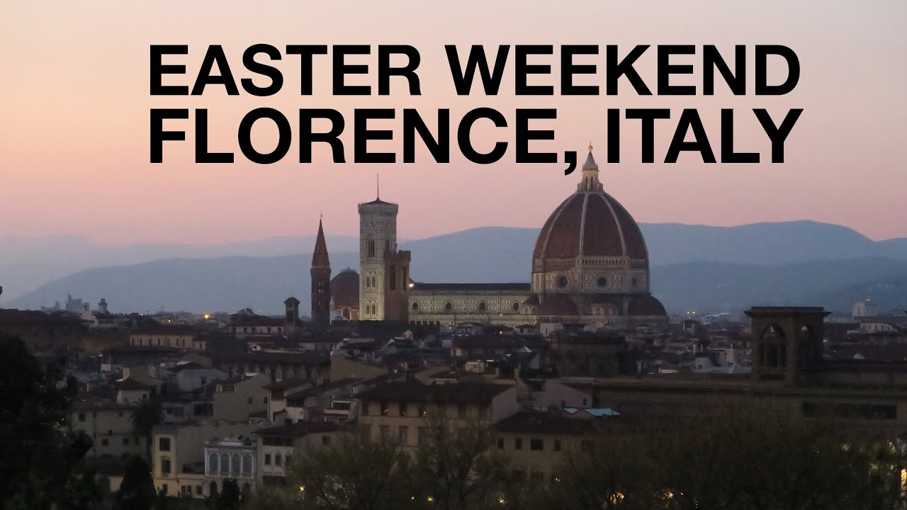 Easter Weekend in Florence, Italy Easter Weekend in Florence, Italy