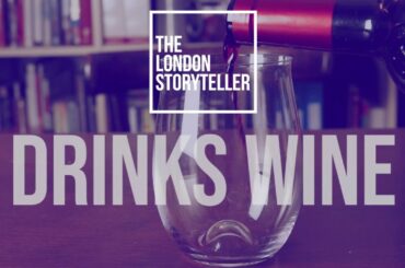 The London Storyteller Drinks Wine (Episode One)