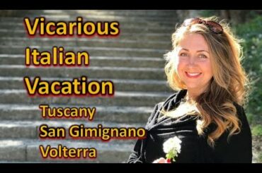Vicarious Italian Vacation - Tuscany, Poggio Alloro, San Gimignano, & Volterra