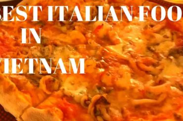 VIETNAM- Great Italian Food in Ho Chi Minh City AKA SaiGon